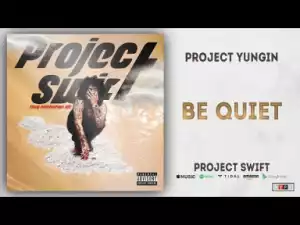 Project Youngin - Be Quiet